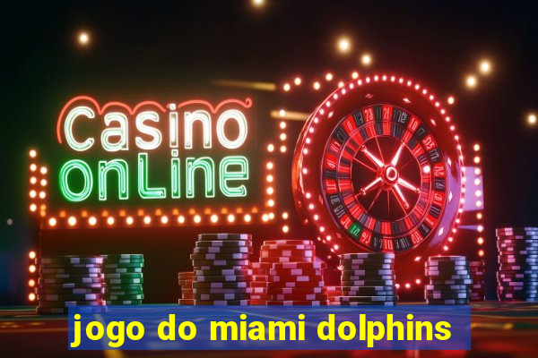 jogo do miami dolphins